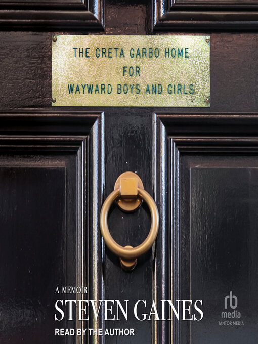 Title details for The Greta Garbo Home for Wayward Boys and Girls by Steven Gaines - Available